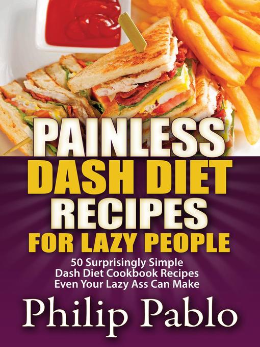 Title details for Painless Dash Diet Recipes For Lazy People by Phillip Pablo - Available